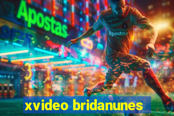 xvideo bridanunes